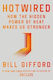 Hotwired: How The Hidden Power Of Heat Makes Us Stronger Bill Gifford Vermilion
