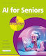 Ai For Seniors In Easy Steps Nick Vandome In Easy Steps Limited