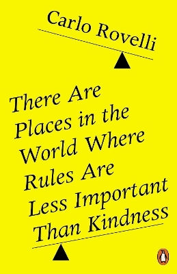 There Are Places In The World Where Rules Are Less Important Than Kindness Carlo Rovelli Penguin Books Ltd