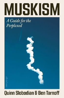 Muskism: A Guide For The Perplexed Ben Tarnoff Allen Lane