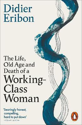 Life, Old Age, And Death Of A Working-class Woman - Penguin Books Ltd - Paperback / Softback Life, Old Age, And Death Of A Working-class Woman - Penguin Books Ltd - Paperback / Softback