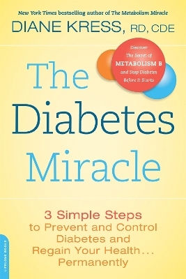 The Diabetes Miracle: 3 Simple Steps To Prevent And Control Diabetes And Regain Your Health . . . Permanently Diane Kress Da Capo Lifelong
