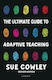 The Ultimate Guide To Adaptive Teaching: Confidently Meeting The Needs Of Every Learner Sue Cowley Bloomsbury Education