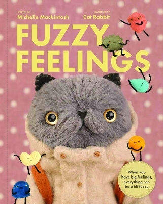 Fuzzy Feelings When You Have Feelings Everything Can Be A Bit Fuzzy Michelle Mackintosh Little Smith