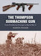 The Thompson Submachine Gun From Prohibition Chicago To World War Ii Martin Pegler