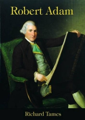 Robert Adam 1728-92 Richard Tames Robert Adam An Illustrated Life Of Robert Adam 1728-92 Richard Tames