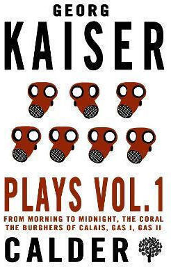 Plays Volume 1 Georg Kaiser Calder Publications Ltd