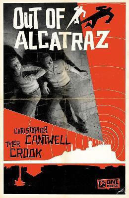 Out Of Alcatraz Cvr A Christopher Cantwell, CVR A Christopher Cantwell Oni Press US HC Out Of Alcatraz Cvr A Christopher Cantwell, CVR A Christopher Cantwell Oni Press US HC
