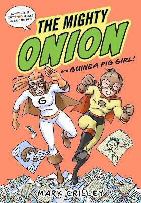 The Mighty Onion And Guinea Pig Girl! Mark Crilley Little, Brown Young Readers