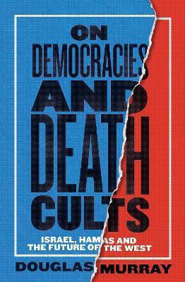 On Democracies And Death Cults: Israel, Hamas And The Future Of The West Douglas Murray Harpercollins