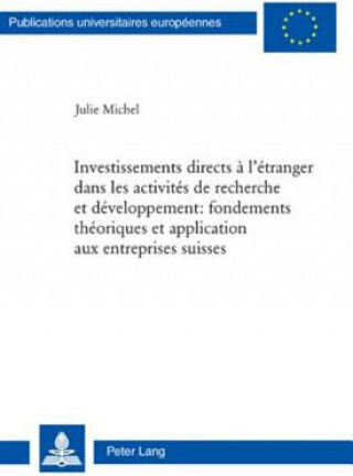 Investissements Directs A L'etranger Dans Les Activites De Recherche Et Developpement: Fondements Theoriques Et Application Aux Entreprises Suisses
