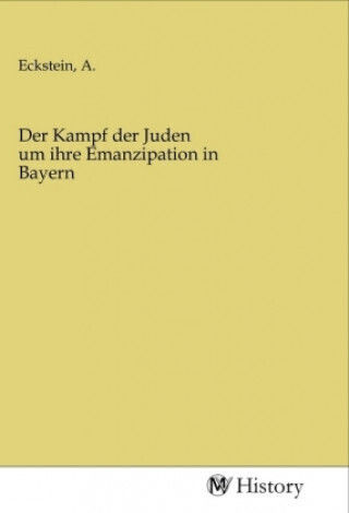 Der Kampf Der Juden Um Ihre Emanzipation In Bayern