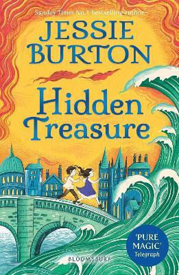 Hidden Treasure: A Timeless Children's Adventure Story From The Bestselling Author Of The Miniaturist Jessie Burton Bloomsbury Childrens Books