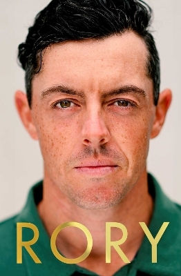 Rory The Heartache And Triumph Of Golf's Most Human Superstar Alan Shipnuck