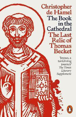 The Book In The Cathedral: The Last Relic Of Thomas Becket Christopher De Hamel Penguin Books Ltd The Book In The Cathedral: The Last Relic Of Thomas Becket Christopher De Hamel Penguin Books Ltd