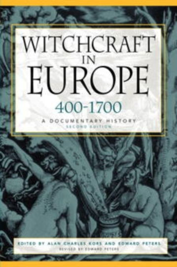 Witchcraft In Europe 400-1700 A Documentary Alan Charles Kors Edward Peters
