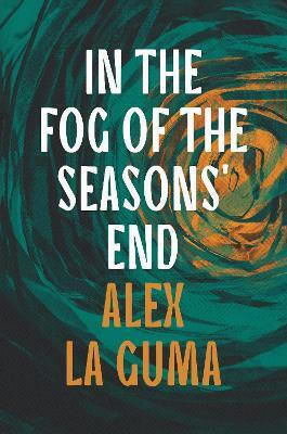 In The Fog Of The Seasons End Alex La Guma
