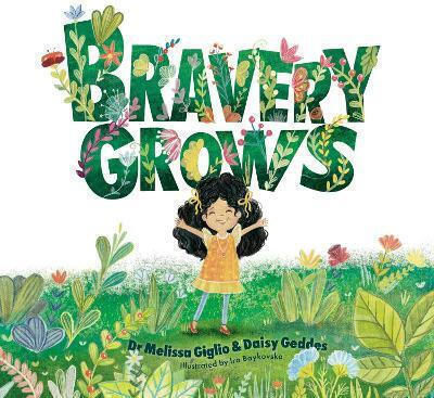 Bravery Grows A Story For All Children Including Those With Anxiety Or Selective Mutism Daisy Geddes