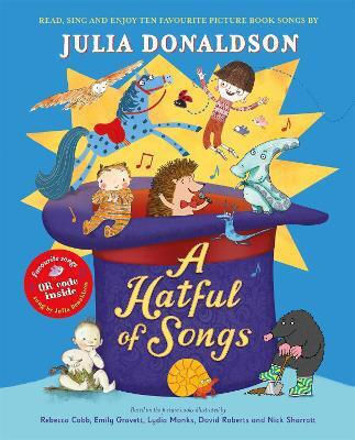 A Hatful Of Songs: Read, Sing And Enjoy Ten Favourite Picture Book Songs! Julia Donaldson Macmillan Children's Books