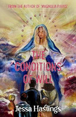 The Conditions Of Will: The New Novel From The Author Of Magnolia Parks, Available Now! Jessa Hastings Orion The Conditions Of Will: The New Novel From The Author Of Magnolia Parks, Available Now! Jessa Hastings Orion
