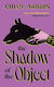 The Shadow Of The Object Chloe Aridjis Chatto & Windus