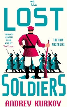 The Lost Soldiers Andrey Kurkov Maclehose Press