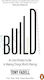 Build An Unorthodox Guide To Making Things Worth Making The New York Times Bestseller Tony Fadell
