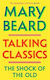 Talking Classics The Shock Of The Old Professor Mary Beard