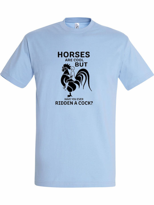T-shirt Unisex " Horses Are Cool But Have You E...