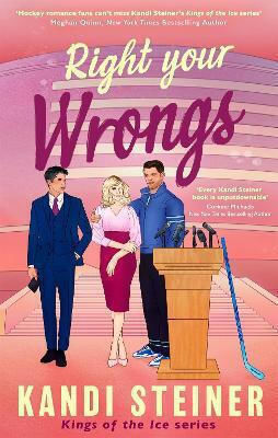 Right Your Wrongs: Forbidden, Second-chance Steamy Ice Hockey Romance Kandi Steiner Renegade Books