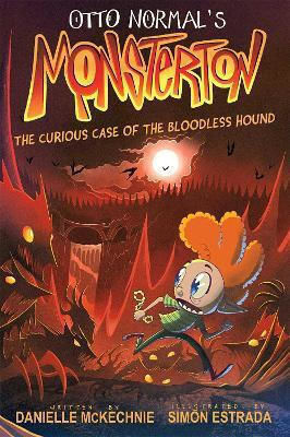 Otto Normal's Monsterton: The Curious Case Of The Bloodless Hound: Volume 2 Danielle Mckechnie Andrews Mcmeel Publishing