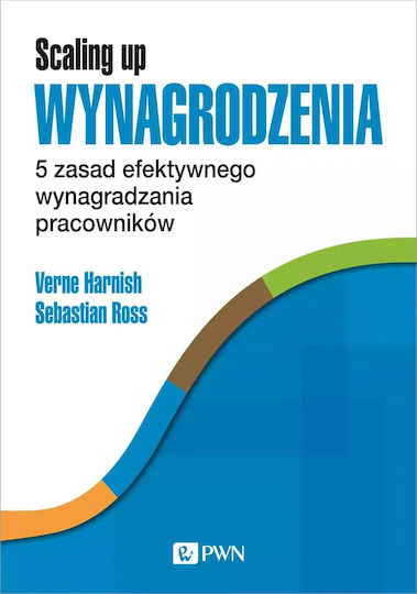 Scaling Up Wynagrodzenia. 5 Zasad Efektywnego Wynagradzania Pracowników