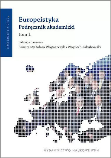 Europeistyka. Podręcznik Akademicki. Tom 1