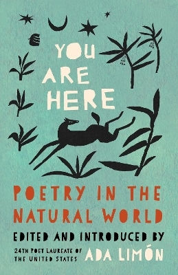 You Are Here: Poetry In The Natural World Ada Limn Milkweed Editions