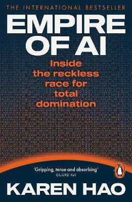 Empire Of Ai Inside The Reckless Race For Total Domination Karen Hao