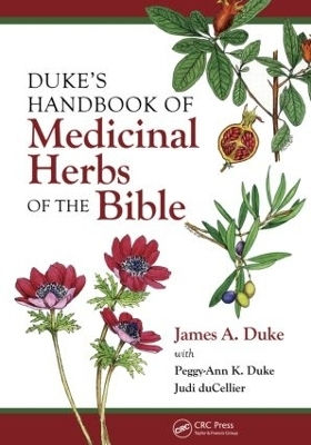 Duke's Handbook Of Medicinal Plants Of The Bible James A Duke Inc