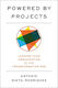 Powered By Projects Leading Your Organization In The Transformation Age Antonio Nieto-rodriguez Harvard Review Press