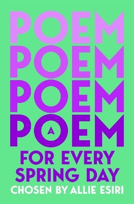A Poem For Every Spring Day Allie Esiri Macmillan Children's Books