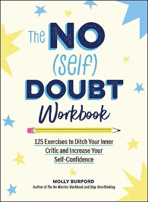 The No (self) Doubt Workbook: 125 Exercises To Ditch Your Inner Critic And Increase Your Self-confidence Molly Burford Adams Media Corporation