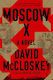 Moscow X: A Novel David Mccloskey Ww Norton & Co
