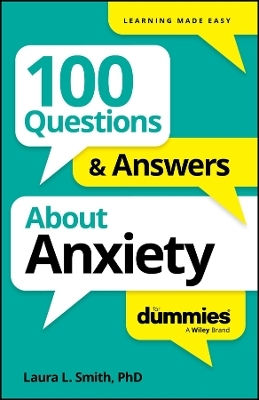 100 Questions & Answers About Anxiety For Dummies Laura L. Smith