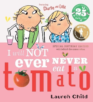 Charlie And Lola I Will Not Ever Never Eat A Tomato 25th Birthday Edition Lauren Child Charlie And Lola I Will Not Ever Never Eat A Tomato 25th Birthday Edition Lauren Child
