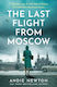 The Last Flight From Moscow Andie Newton One More Chapter