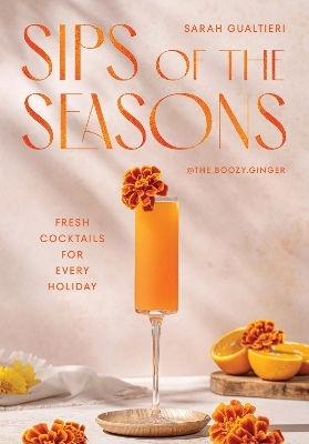 Sips Of The Seasons Fresh Cocktails For Every Holiday Sarah Gualtieri