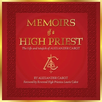 Cabot Of A High Priest The Life And Majick Of Alexander Cabot