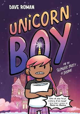 Unicorn Boy And The Slumber Party Of Doom: Book 2 Dave Roman Hodder Children's Books