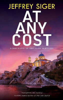 A Chief Inspector Andreas Kaldis Mystery 14 at Any Cost Jeffrey Siger