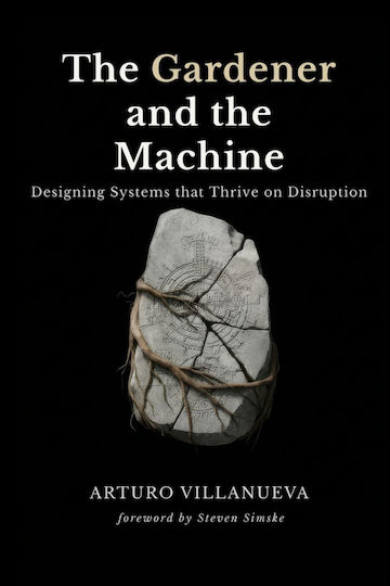 The Gardener And The Machine Designing Systems That Thrive On Disruption