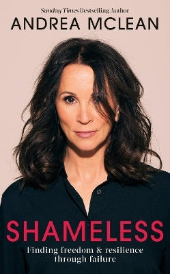 Shameless: Finding Freedom And Resilience Through Failure Andrea Mclean Dk Red