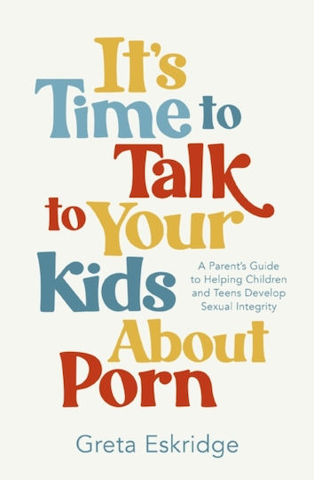 It's Time To Talk To Your Kids About Porn - Thomas Nelson Publishers - Paperback / Softback